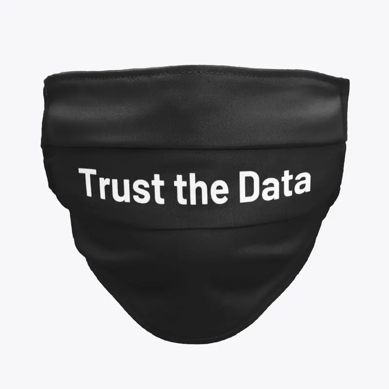 Trust the Data Face Mask